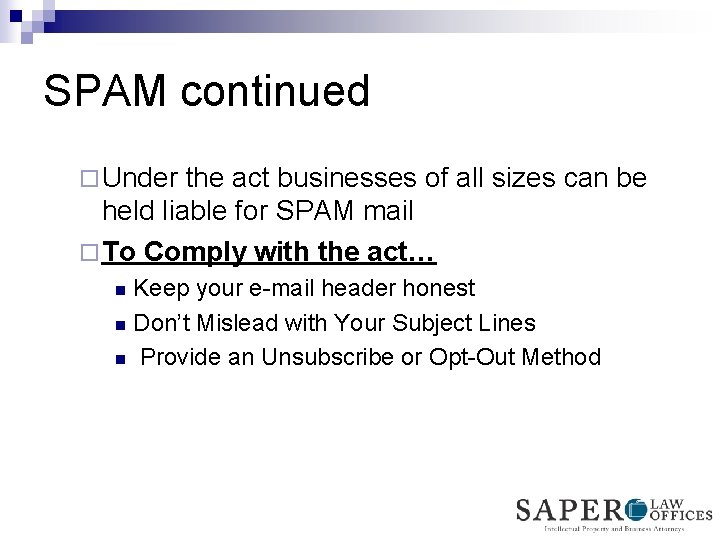 SPAM continued ¨ Under the act businesses of all sizes can be held liable