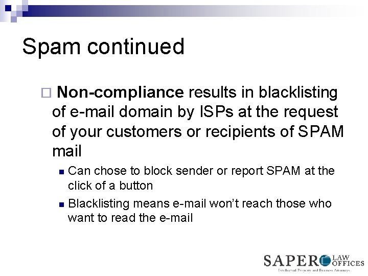 Spam continued Non-compliance results in blacklisting of e-mail domain by ISPs at the request