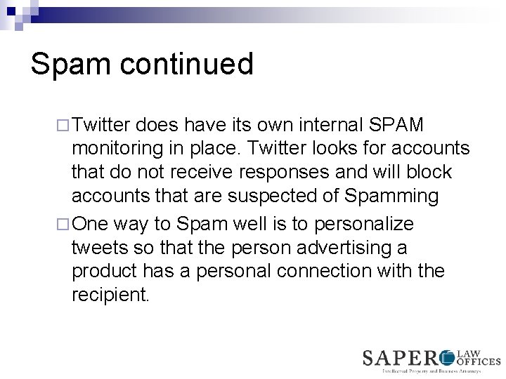 Spam continued ¨ Twitter does have its own internal SPAM monitoring in place. Twitter