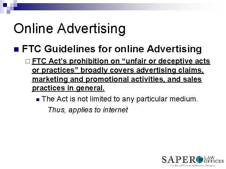 Online Advertising n FTC Guidelines for online Advertising ¨ FTC Act’s prohibition on “unfair