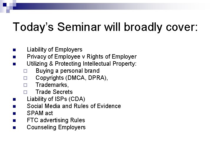 Today’s Seminar will broadly cover: n n n n Liability of Employers Privacy of