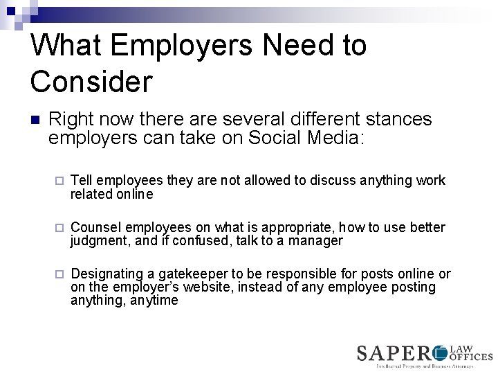 What Employers Need to Consider n Right now there are several different stances employers