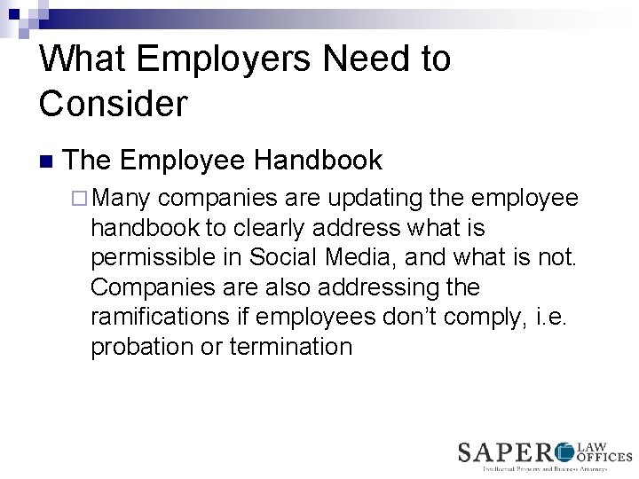 What Employers Need to Consider n The Employee Handbook ¨ Many companies are updating