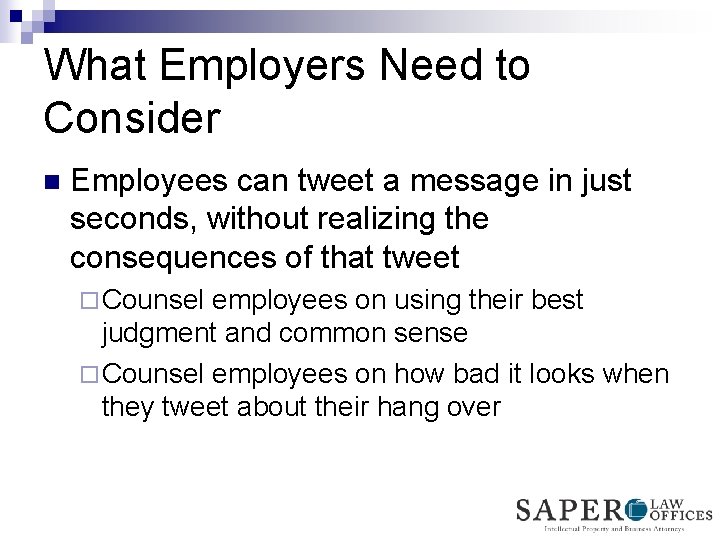 What Employers Need to Consider n Employees can tweet a message in just seconds,