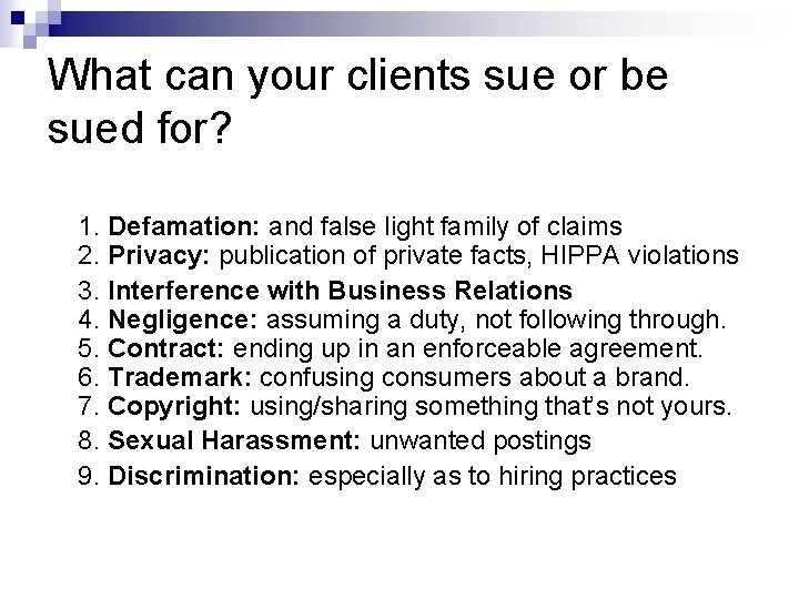 What can your clients sue or be sued for? 1. Defamation: and false light