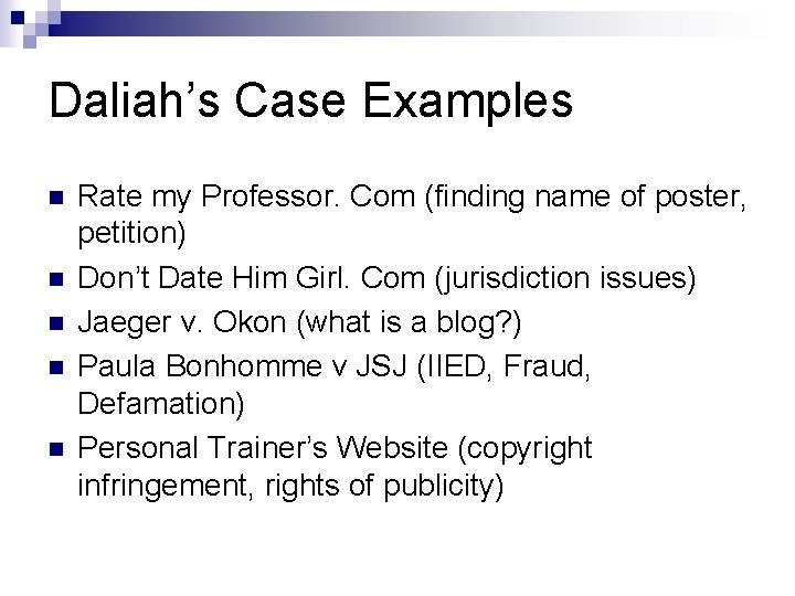 Daliah’s Case Examples n n n Rate my Professor. Com (finding name of poster,