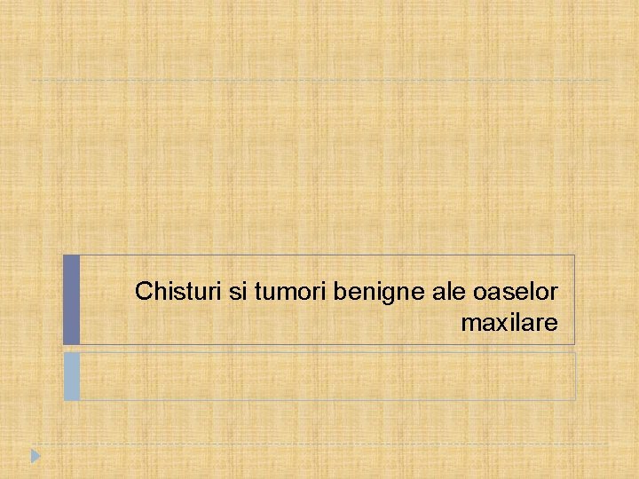 Chisturi si tumori benigne ale oaselor maxilare 