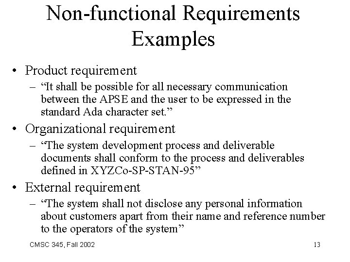 Non-functional Requirements Examples • Product requirement – “It shall be possible for all necessary