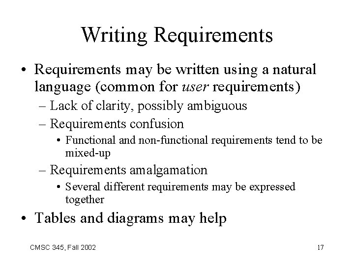 Writing Requirements • Requirements may be written using a natural language (common for user