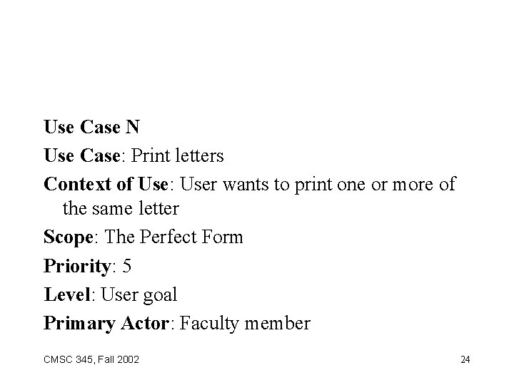 Use Case N Use Case: Print letters Context of Use: User wants to print