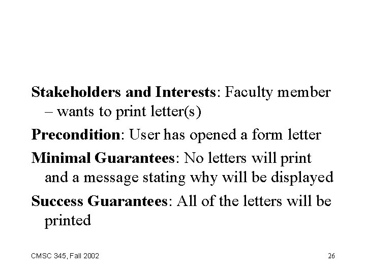 Stakeholders and Interests: Faculty member – wants to print letter(s) Precondition: User has opened