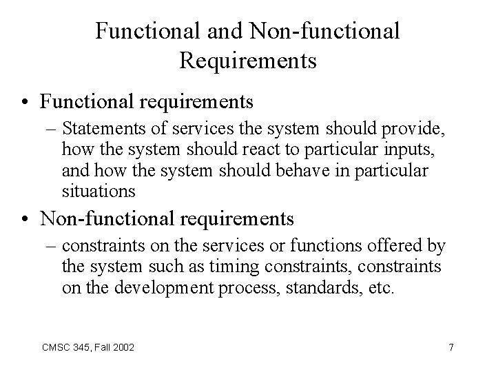 Functional and Non-functional Requirements • Functional requirements – Statements of services the system should