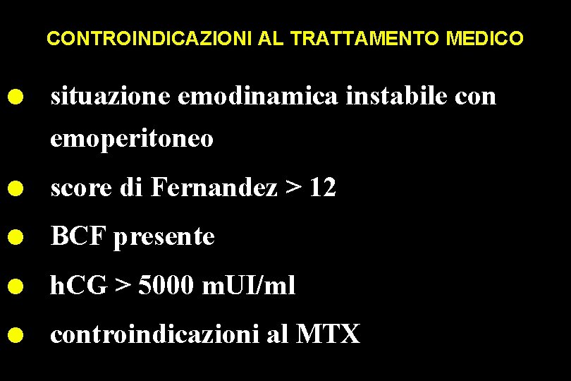 CONTROINDICAZIONI AL TRATTAMENTO MEDICO l situazione emodinamica instabile con emoperitoneo l score di Fernandez