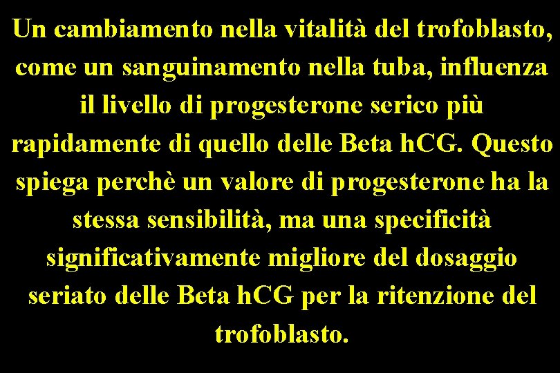 Un cambiamento nella vitalità del trofoblasto, come un sanguinamento nella tuba, influenza il livello