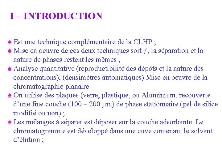 I – INTRODUCTION ♠ Est une technique complémentaire de la CLHP ; ♠ Mise