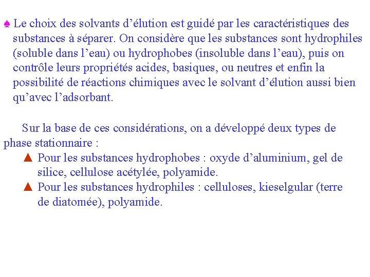 ♠ Le choix des solvants d’élution est guidé par les caractéristiques des substances à