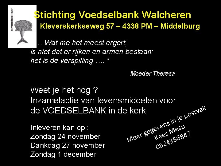 Stichting Voedselbank Walcheren Kleverskerkseweg 57 – 4338 PM – Middelburg “…. Wat me het