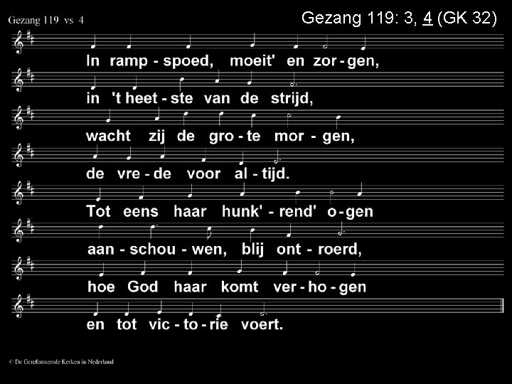 Gezang 119: 3, 4 (GK 32) 