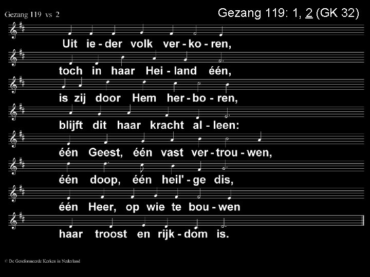 Gezang 119: 1, 2 (GK 32) 