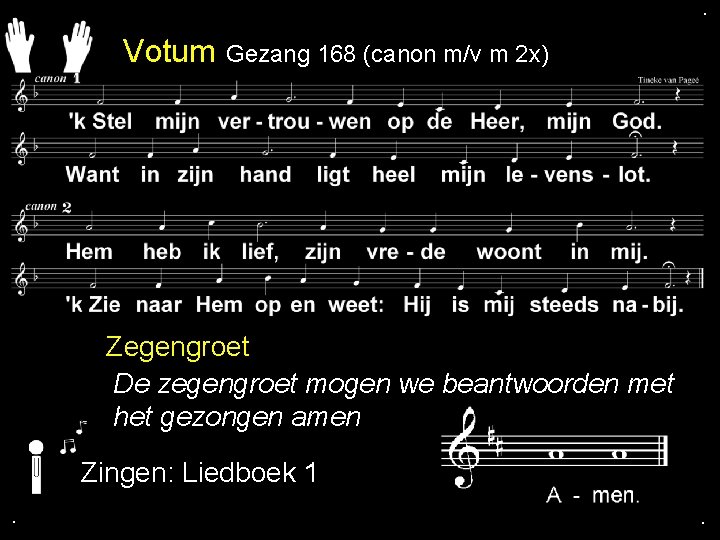 . . Votum Gezang 168 (canon m/v m 2 x) Zegengroet De zegengroet mogen