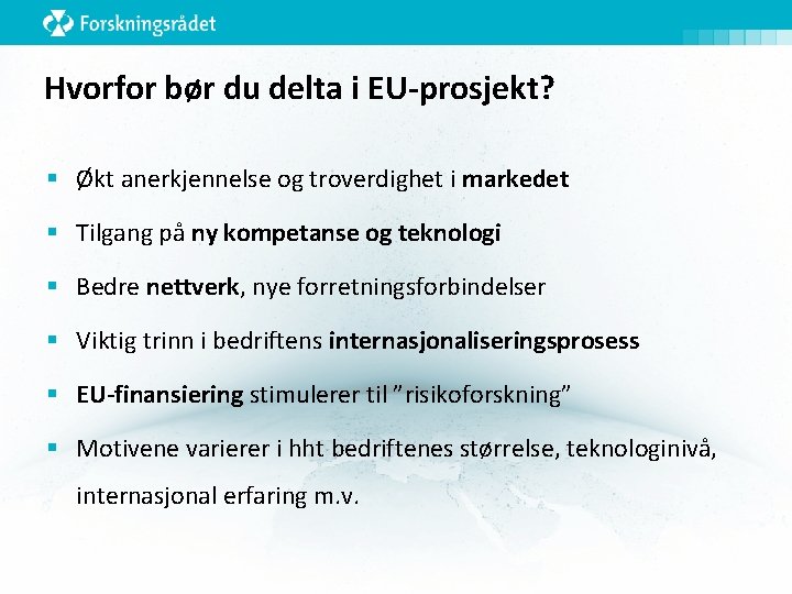 Hvorfor bør du delta i EU-prosjekt? § Økt anerkjennelse og troverdighet i markedet §