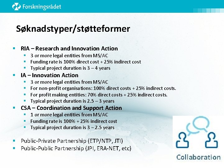 Søknadstyper/støtteformer § RIA – Research and Innovation Action § 3 or more legal entities
