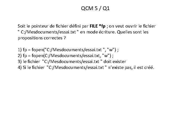 QCM 5 / Q 1 Soit le pointeur de fichier défini par FILE *fp