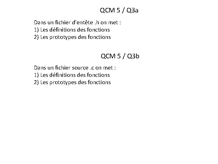 QCM 5 / Q 3 a Dans un fichier d’entête. h on met :