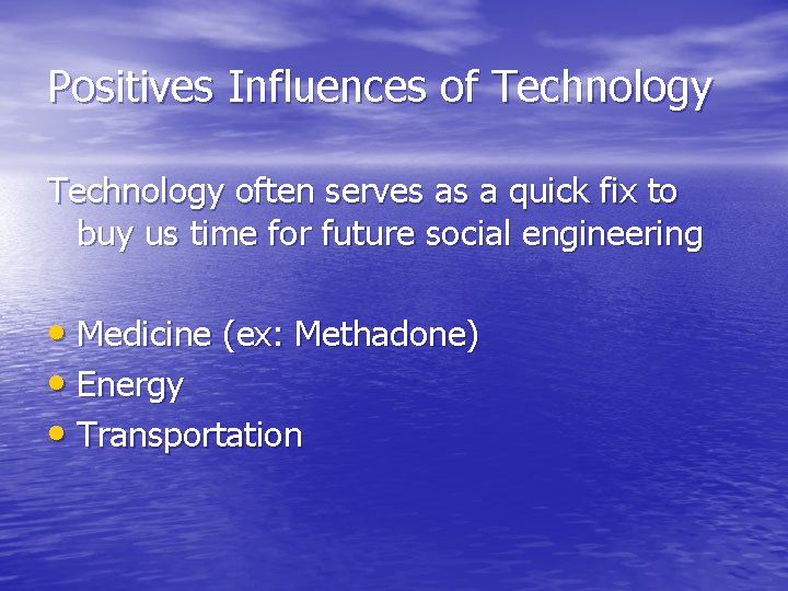 Positives Influences of Technology often serves as a quick fix to buy us time
