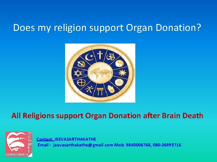 Does my religion support Organ Donation? All Religions support Organ Donation after Brain Death