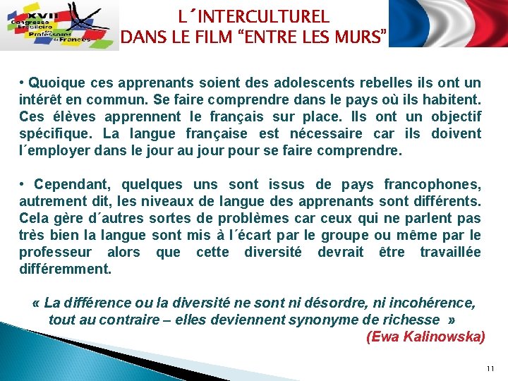 L´INTERCULTUREL DANS LE FILM “ENTRE LES MURS” • Quoique ces apprenants soient des adolescents