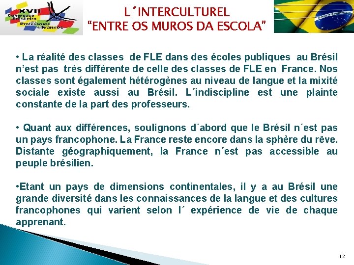 L´INTERCULTUREL “ENTRE OS MUROS DA ESCOLA” • La réalité des classes de FLE dans