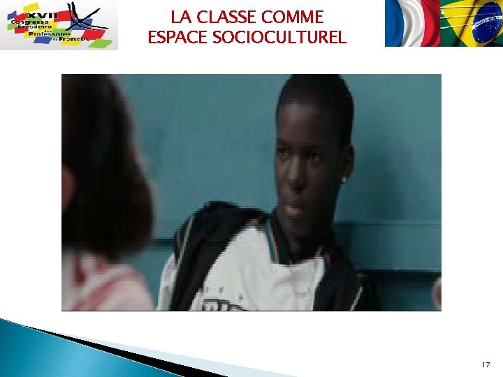 LA CLASSE COMME ESPACE SOCIOCULTUREL 17 