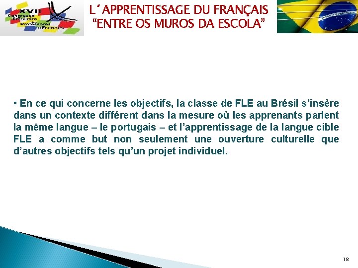 L´APPRENTISSAGE DU FRANÇAIS “ENTRE OS MUROS DA ESCOLA” • En ce qui concerne les