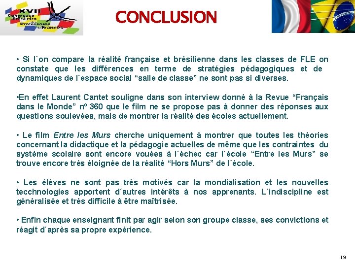 CONCLUSION • Si l´on compare la réalité française et brésilienne dans les classes de
