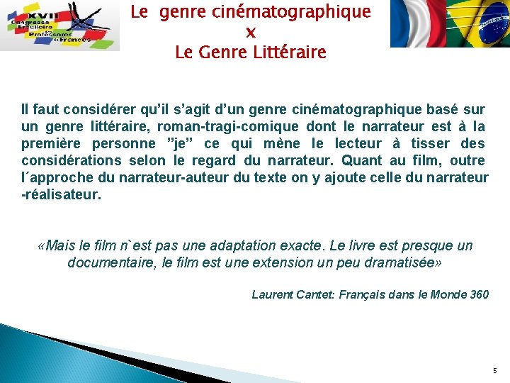 Le genre cinématographique x Le Genre Littéraire Il faut considérer qu’il s’agit d’un genre