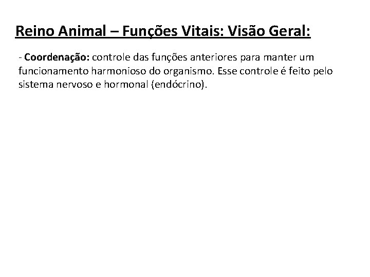 Reino Animal – Funções Vitais: Visão Geral: - Coordenação: controle das funções anteriores para