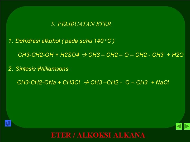 5. PEMBUATAN ETER 1. Dehidrasi alkohol ( pada suhu 140 o. C ) CH