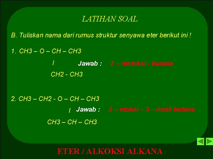 LATIHAN SOAL B. Tuliskan nama dari rumus struktur senyawa eter berikut ini ! 1.