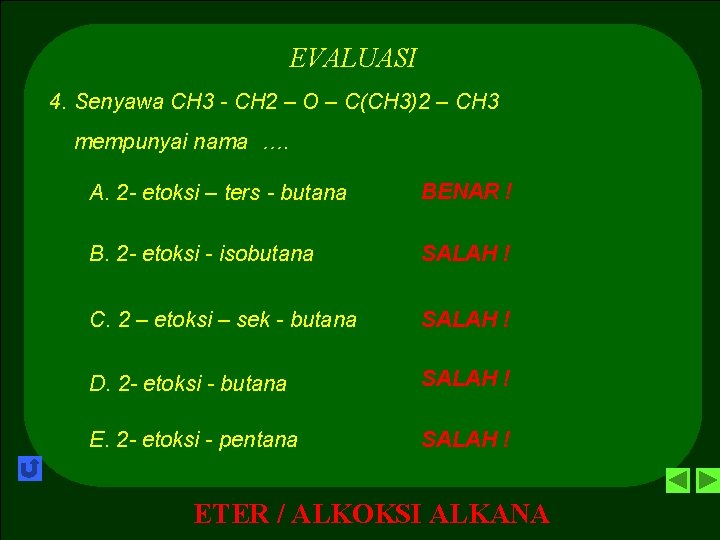 EVALUASI 4. Senyawa CH 3 - CH 2 – O – C(CH 3)2 –