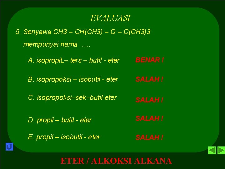 EVALUASI 5. Senyawa CH 3 – CH(CH 3) – O – C(CH 3)3 mempunyai