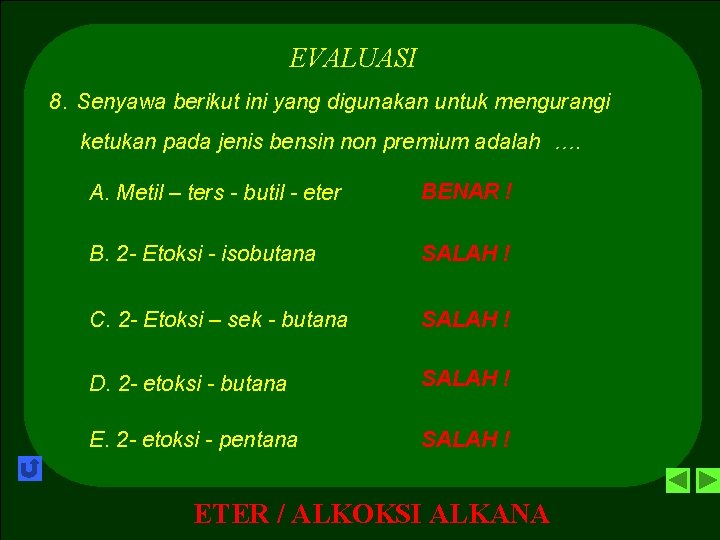 EVALUASI 8. Senyawa berikut ini yang digunakan untuk mengurangi ketukan pada jenis bensin non