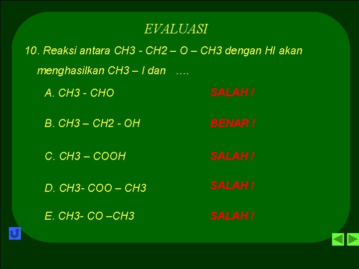 EVALUASI 10. Reaksi antara CH 3 - CH 2 – O – CH 3