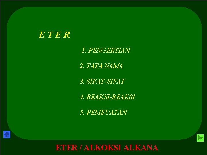 ETER 1. PENGERTIAN 2. TATA NAMA 3. SIFAT-SIFAT 4. REAKSI-REAKSI 5. PEMBUATAN ETER /