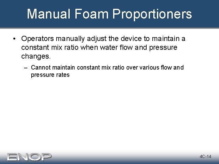 Manual Foam Proportioners • Operators manually adjust the device to maintain a constant mix