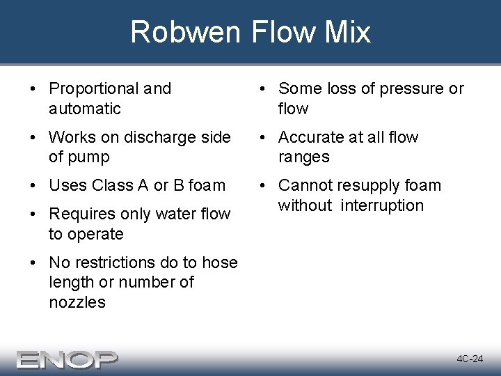 Robwen Flow Mix • Proportional and automatic • Some loss of pressure or flow