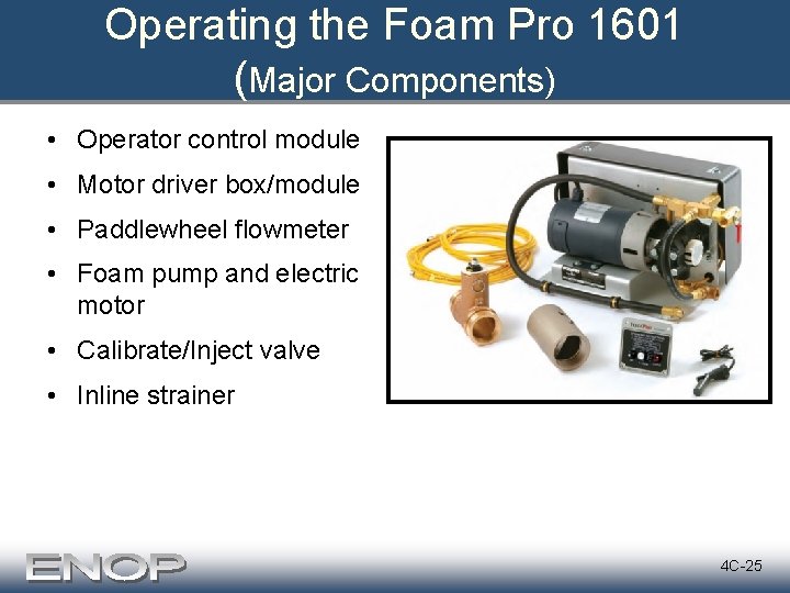 Operating the Foam Pro 1601 (Major Components) • Operator control module • Motor driver