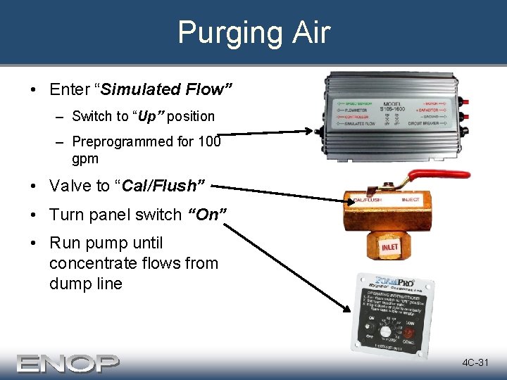 Purging Air • Enter “Simulated Flow” – Switch to “Up” position – Preprogrammed for