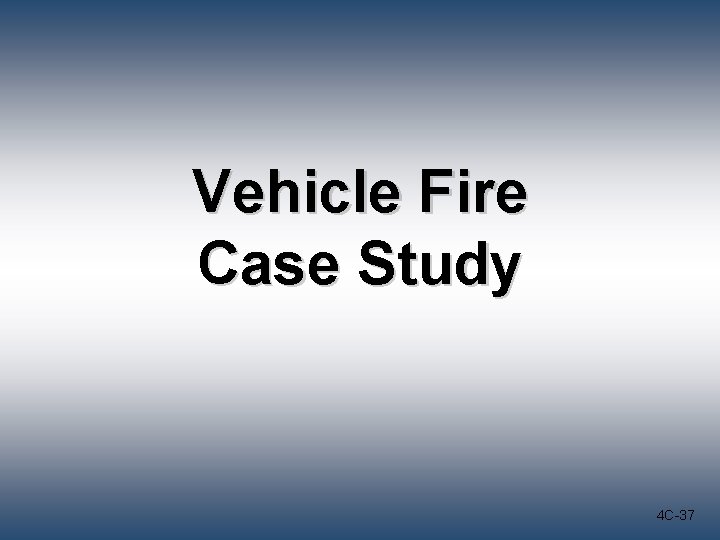 Vehicle Fire Case Study 4 C-37 