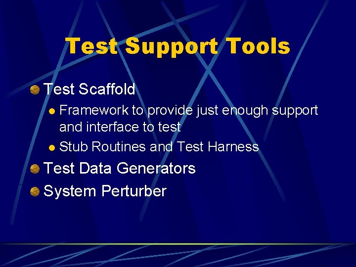 Test Support Tools Test Scaffold Framework to provide just enough support and interface to